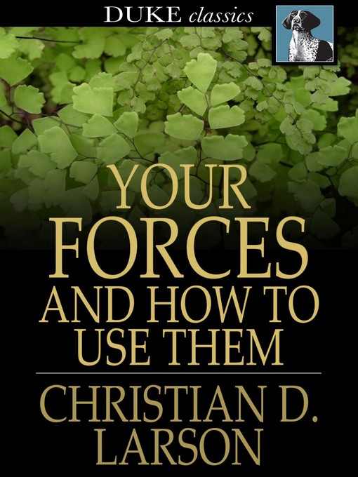 Title details for Your Forces and How to Use Them by Christian D. Larson - Wait list